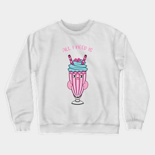 All i need is milkshake, cute milkshake kawaii for milkshake lovers. Crewneck Sweatshirt